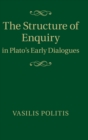Image for The Structure of Enquiry in Plato&#39;s Early Dialogues