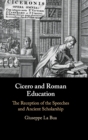 Image for Cicero and Roman education  : the reception of the speeches and ancient scholarship