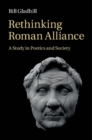 Image for Rethinking Roman alliance  : a study in poetics and society