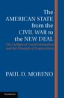 Image for The American state from the Civil War to the New Deal: the twilight of constitutionalism and the triumph of progressivism