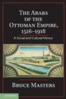 Image for The Arabs of the Ottoman Empire, 1516-1918: a social and cultural history