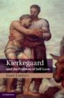 Image for Kierkegaard and the problem of self-love