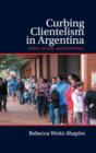 Image for Curbing clientelism in Argentina  : politics, poverty, and social policy