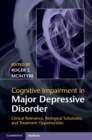 Image for Cognitive impairment in major depressive disorder  : clinical relevance, biological substrates, and treatment opportunities