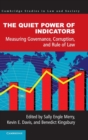 Image for The quiet power of indicators  : measuring development, corruption, and the rule of law