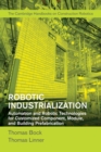Image for Robotic industrialization  : automation and robotic technologies for customized component, module, and building prefabrication
