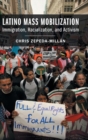 Image for Latino mass mobilization  : immigration, racialization, and activism