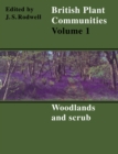 Image for British Plant Communities: Volume 1, Woodlands and Scrub : Vol. 1,