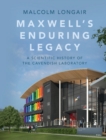Image for Maxwell&#39;s enduring legacy  : a scientific history of the Cavendish Laboratory