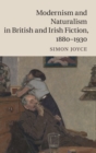 Image for Modernism and Naturalism in British and Irish Fiction, 1880–1930