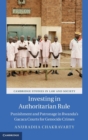 Image for Investing in authoritarian rule  : punishment and patronage in Rwanda&#39;s Gacaca courts for genocide crimes