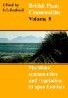 Image for British Plant Communities: Volume 5, Maritime Communities and Vegetation of Open Habitats
