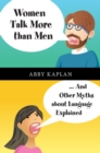 Image for Women talk more than men...and other myths about language explained