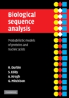Image for Biological Sequence Analysis: Probabilistic Models of Proteins and Nucleic Acids