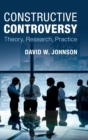 Image for Constructive controversy  : theory, research, practice