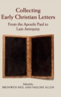 Image for Collecting early Christian letters from the apostle Paul to late antiquity
