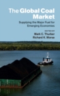 Image for The global coal market  : supplying the major fuel for emerging economies