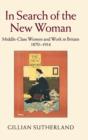 Image for In search of the new woman  : middle-class women and work in Britain, 1870-1914