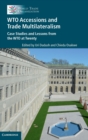 Image for WTO accessions and trade multilateralism  : case studies and lessons from the WTO at twenty