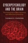 Image for Cyberpsychology and the brain  : the interaction of neuroscience and affective computing