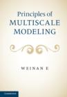 Image for Principles of Multiscale Modeling