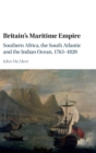 Image for Britain&#39;s maritime empire  : Southern Africa, the South Atlantic and the Indian Ocean, 1763-1820