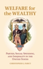 Image for Welfare for the wealthy  : parties, social spending, and inequality in the United States