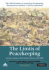 Image for The limits of peacekeeping  : the official history of Australian peacekeeping, humanitarian and post-Cold War operationsVolume 4,: Australian missions in Africa and the Americas, 1992-2005