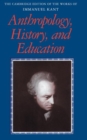 Image for Anthropology, history, and education [electronic resource] /  edited by Günter Zöller, Robert B. Louden ; translated by Mary Gregor ... [et al.]. 
