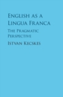 Image for English as a lingua franca  : the pragmatic perspective
