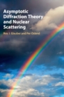 Image for Asymptotic Diffraction Theory and Nuclear Scattering