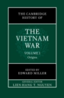 Image for The Cambridge History of the Vietnam War: Volume 1, Origins