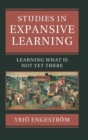 Image for Studies in expansive learning  : learning what is not yet there