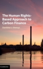 Image for The human rights-based approach to carbon finance  : addressing human rights questions in carbon projects