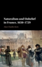 Image for Naturalism and unbelief in France, 1650-1729