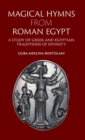 Image for Magical hymns from Roman Egypt  : a study of Greek and Egyptian traditions of divinity