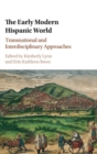 Image for The early modern Hispanic world  : transnational and interdisciplinary approaches