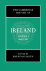 Image for The Cambridge History of Ireland: Volume 1, 600–1550