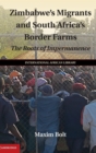 Image for Zimbabwe&#39;s Migrants and South Africa&#39;s Border Farms