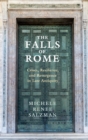 Image for The &quot;falls&quot; of Rome  : crises, resilience, and resurgence in Late Antiquity