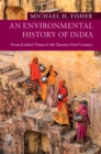 Image for An environmental history of India  : from earliest times to the twenty-first century