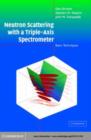 Image for Neutron scattering with a triple-axis spectrometer: basic techniques