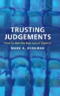 Image for Trusting judgements  : how to get the best out of experts