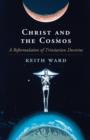 Image for Christ and the cosmos  : a reformulation of Trinitarian doctrine