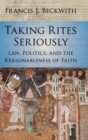 Image for Taking rites seriously  : law, politics, and the reasonableness of faith