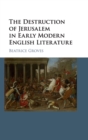 Image for The Destruction of Jerusalem in Early Modern English Literature