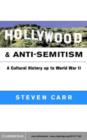 Image for Hollywood and anti-semitism: a cultural history up to World War II
