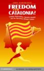 Image for Freedom for Catalonia?: Catalan nationalism, Spanish identity and the Barcelona Olympic Games