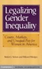 Image for Legalizing gender inequality: courts, markets, and unequal pay for women in America