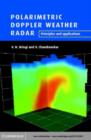 Image for Polarimetric Doppler weather radar: principles and applications